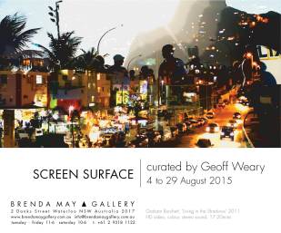Screen Surface curated by Geoffrey Weary, Brenda May Gallery 4 - 29 August 2015